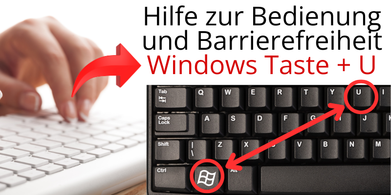 Eingabehilfen und barrierefreie Einstellungen  druch Drücken der Taste "Windows Symbol und U"